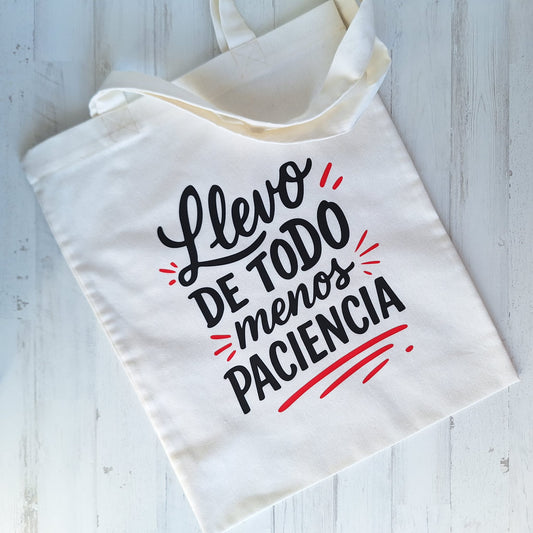 Llevo de todo menos paciencia · Tote bag